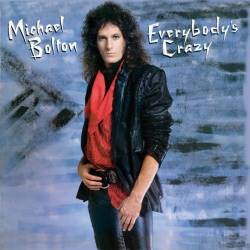 Michael Bolton : Everybody's Crazy